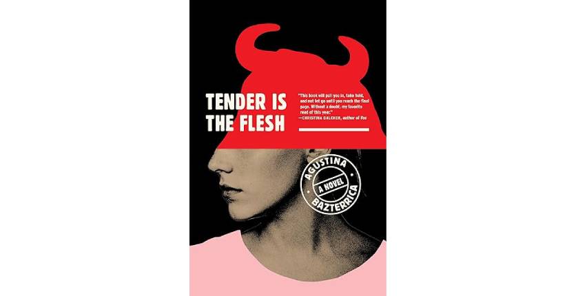 Tender is the Flesh by Augustina Bazterrica