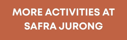 More Activities at SAFRA Jurong